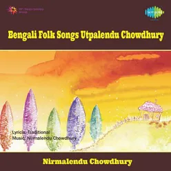 BENGALI FOLK SONGS UTPALENDU CHOWDHURY