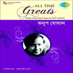 ALL TIME GREATS SONGS OF KAZI NAZRUL ISLAM ANUP