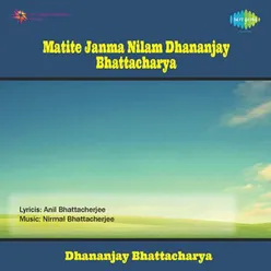 MATITE JANMA NILAM DHANANJAY BHATTACHARYA