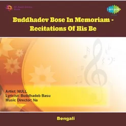 BUDDHADEV BOSE IN MEMORIAM RECITATIONS OF HIS BE