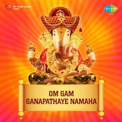 OM GAM GANAPATHAYE NAMAHA