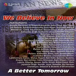 WE BELIEVE IN NOW A BETTER TOMORROW