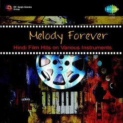 MELODY FOREVER - HINDI FILM HITS, INSTRUMENTAL