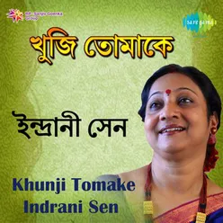 INDRANI SEN KHUNJI TOMAKE VERSION