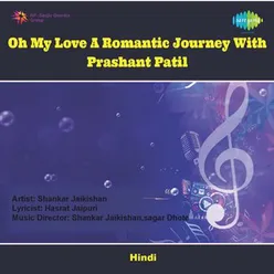 OH MY LOVE... A ROMANTIC JOURNEY WITH PRASHANT PATIL