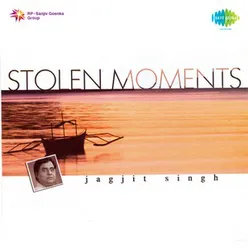 STOLEN MOMENTS JAGJIT SINGH