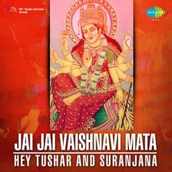 JAI JAI VAISHNAVI MATA HEY TUSHAR AND SURANJANA