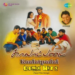 KAALATPADAI AND REMIX HITS