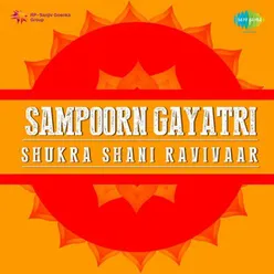 SAMPOOM GAYATRI SHUKRA SHANI RAVIVAAR