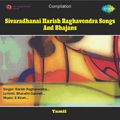SIVARADHANAI HARISH RAGHAVENDRA SONGS AND BHAJANS