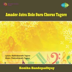 AMADER JATRA HOLO SURU CHORUS TAGORE