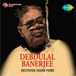 DEBDULAL BANERJEE (RECITATION) TAGORE POEMS