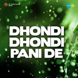 DHONDI DHONDI PANI DE