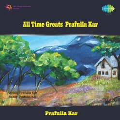 ALL TIME GREATS - PRAFULLA KAR