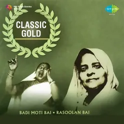 CLASSIC GOLD (BADI MOTI BAI / RASOOLAN BAI.....)