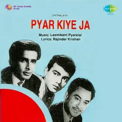 PYAR KIYE JA