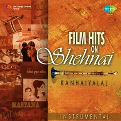 FILM HITS ON SHEHNAI KANHAIYA LAL