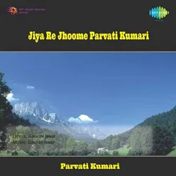 JIYA RE JHOOME PARVATI KUMARI