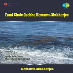 TUMI CHOLE GECHHO - HEMANTA MUKHERJEE