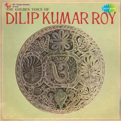 THE GOLDEN VOICE OF DILIP KUMAR ROY