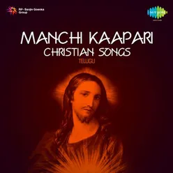 MANCHI KAAPARI- CHRISTIAN SONGS (TELUGU)