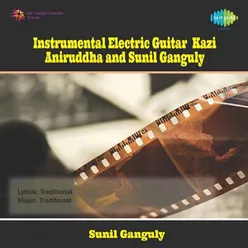 INSTRUMENTAL ELECTRIC GUITAR - KAZI ANIRUDDHA & SUNIL GANGULY