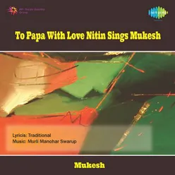 TO PAPA WITH LOVE NITIN SINGS MUKESH