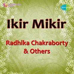 IKIR MIKIR- RADHIKA CHAKRABORTY & OTHERS