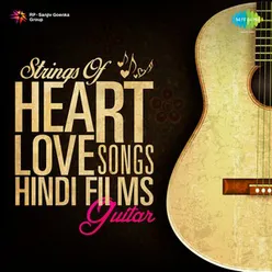 STRINGS OF HEART - LOVE SONGS HINDI FILMS- GUITAR