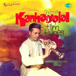 SHEHNAI KANHAIYALAL FILM TUNES