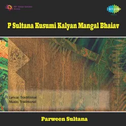 P SULTANA KUSUMI KALYAN MANGAL BHAIAV