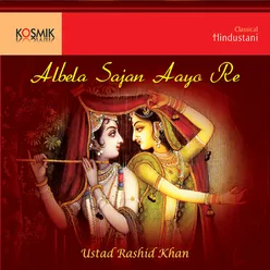 Albela Sajan Aayo Re Raga - Ahir Bhairav Tala - Adi