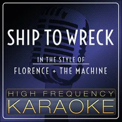 Ship to Wreck (Karaoke) [Style of Florence + the Machine]