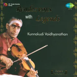Rendezvous With Legends - Kunnakudi Vaidhyanathan Vol 2