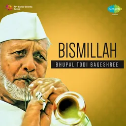 Ustad Bismillah Khan - Bhoopali Todi, Bageshree