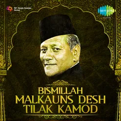 Ustad Bismillah Khan - Malkauns, Desh, Tilak Kamod