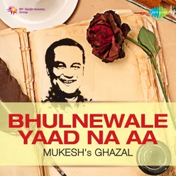 Bhuulnewale Yaad Na Aa - Mukesh