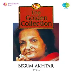 The Golden Collection - Begum Akhtar Vol - 2