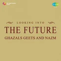 Looking Into The Future Ghazals Geets And Nazm