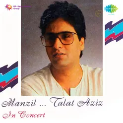 Manzil - Talat Aziz In Concert