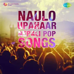 Naulo Upahaar - Nepali Pop Songs