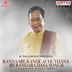 Kannaare Kande Achuthana (Purandara Dasa Songs)