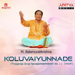 Koluvaiyunnade (Thyagaraja Divya Namasankeerthanam Vol. 1)