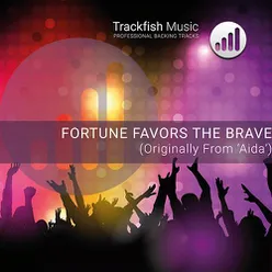 Fortune Favors The Brave (Originally From 'Aida') Karaoke Version