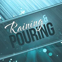 Raining & Pouring
