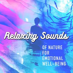 Relaxing Sounds of Nature for Emotional Well-Being