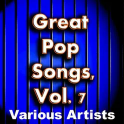 Great Pop Songs, Vol. 7