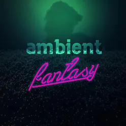 Ambient Fantasy