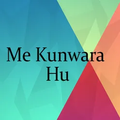 Me Kunwara Hu