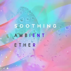 Soothing Ambient Ether